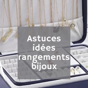 Astuces idées rangements bijoux